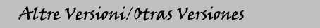 Altre Versioni/Otras Versiones